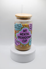 My Mental Breakdown Glass Can, Mental Health Gift, Positive Affirmations Gift, 16oz Glass Can with Lid & Straw